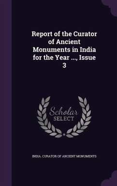 Report of the Curator of Ancient Monuments in India for the Year ..., Issue 3