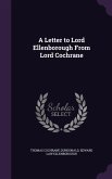 A Letter to Lord Ellenborough from Lord Cochrane
