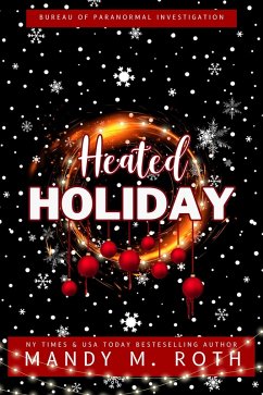 Heated Holiday: A Vampire Romance (Bureau of Paranormal Investigation, #2) (eBook, ePUB) - Roth, Mandy M.