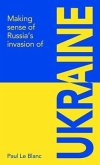 Making sense of Russia's invasion of Ukraine (eBook, ePUB)