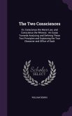 The Two Consciences: Or, Conscience the Moral Law, and Conscience the Witness: An Essay Towards Analyzing and Defining These Two Principles