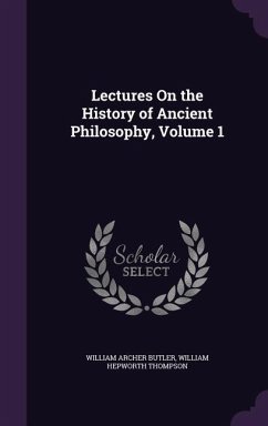 Lectures on the History of Ancient Philosophy, Volume 1 - Butler, William Archer; Thompson, William Hepworth