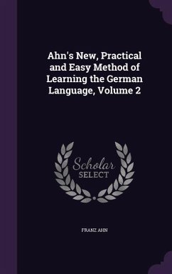 Ahn's New, Practical and Easy Method of Learning the German Language, Volume 2 - Ahn, Franz