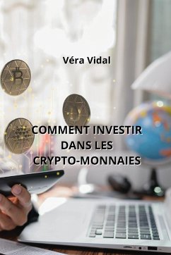 Comment Investir Dans Les Crypto-Monnaies - Vidal, Véra