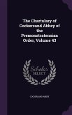 The Chartulary of Cockersand Abbey of the Premonstratensian Order, Volume 43