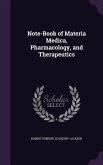 Note-Book of Materia Medica, Pharmacology, and Therapeutics