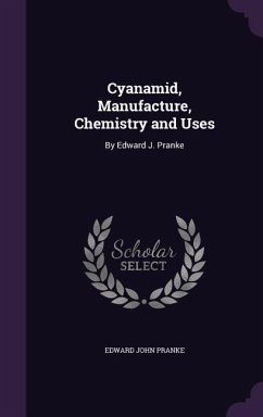 Cyanamid, Manufacture, Chemistry and Uses - Pranke, Edward John