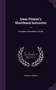 Isaac Pitman's Shorthand Instructor ... - Pitman, Isaac
