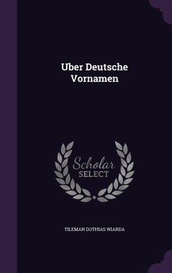 Uber Deutsche Vornamen - Wiarda, Tileman Dothias