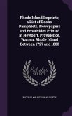 Rhode Island Imprints; A List of Books, Pamphlets, Newspapers and Broadsides Printed at Newport, Providence, Warren, Rhode Island Between 1727 and 180