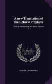A New Translation of the Hebrew Prophets: With an Introduction and Notes Volume 1