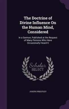 The Doctrine of Divine Influence On the Human Mind, Considered - Priestley, Joseph