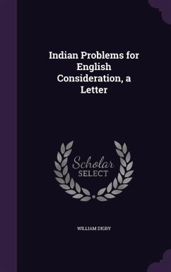 Indian Problems for English Consideration, a Letter - Digby, William