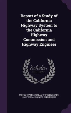 Report of a Study of the California Highway System to the California Highway Commission and Highway Engineer