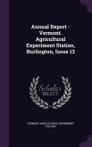 Annual Report - Vermont. Agricultural Experiment Station, Burlington, Issue 13