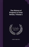 The History of Progress in Great Britain, Volume 1