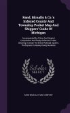 Rand, McNally & Co.'s Indexed County and Township Pocket Map and Shippers' Guide of Michigan: Accompanied by a New and Original Compilation and Ready