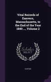 Vital Records of Danvers, Massachusetts, to the End of the Year 1849 ..., Volume 2