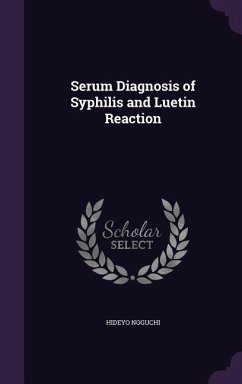 Serum Diagnosis of Syphilis and Luetin Reaction - Noguchi, Hideyo