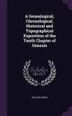 A Genealogical, Chronological, Historical and Topographical Exposition of the Tenth Chapter of Genesis