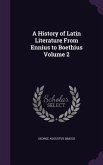 A History of Latin Literature From Ennius to Boethius Volume 2