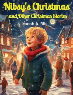 Nibsy's Christmas and Other Christmas Stories - Jacob A. Riis