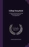 College Song Book: A Collection of American College Songs, with Piano-Forte Accompaniment
