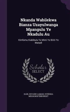 Nkanda Wabilekwa Bianza Uzayulwanga Mpangulu Ye Nkadulu Au - Laman, Karl Edvard; Missionsförbundet, Svenska