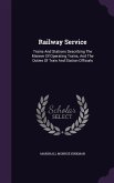 Railway Service: Trains and Stations Describing the Manner of Operating Trains, and the Duties of Train and Station Officials