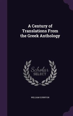 A Century of Translations From the Greek Anthology - Gunnyon, William