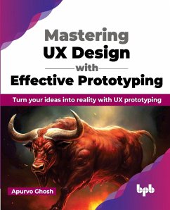 Mastering UX Design with Effective Prototyping - Ghosh, Apurvo