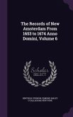 The Records of New Amsterdam from 1653 to 1674 Anno Domini, Volume 6