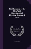 The Harmony of the Bible With Experimental Physical Science, 4 Lects