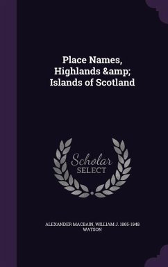 Place Names, Highlands & Islands of Scotland - Macbain, Alexander; Watson, William J. 1865-1948