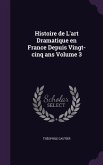Histoire de L'art Dramatique en France Depuis Vingt-cinq ans Volume 3