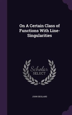 On A Certain Class of Functions With Line-Singularities - Eiesland, John