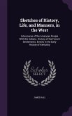 Sketches of History, Life, and Manners, in the West: Intercourse of the American People with the Indians. History of the French Settlements. Events in