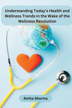 Understanding Today's Health and Wellness Trends in the Wake of the Wellness Revolution - Amita Sharma