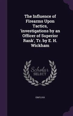 The Influence of Firearms Upon Tactics, 'Investigations by an Officer of Superior Rank', Tr. by E. H. Wickham - Einfluss
