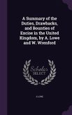 A Summary of the Duties, Drawbacks, and Bounties of Excise in the United Kingdom, by A. Lowe and W. Wrenford