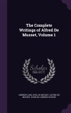 The Complete Writings of Alfred De Musset, Volume 1
