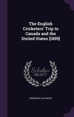 The English Cricketers' Trip to Canada and the United States [1859] - Lillywhite, Frederick