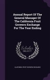 Annual Report of the General Manager of the California Fruit Growers Exchange for the Year Ending