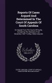 Reports of Cases Argued and Determined in the Court of Appeals of South Carolina: On Appeal from the Courts of Equity, Containing the Decisions from D