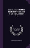 Annual Report of the Trade and Commerce of Chicago, Volume 64