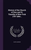 History of the Church of Zion and St. Timothy of New York 1797-1894 ..