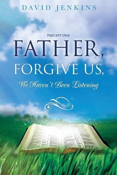 Precept one; Father, Forgive Us, We Haven't Been Listening - Jenkins, David