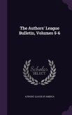 The Authors' League Bulletin, Volumes 5-6