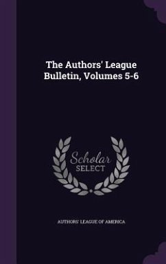 The Authors' League Bulletin, Volumes 5-6