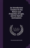 An Introductory Treatise On the Nature and Properties of Light, and On Optical Instruments